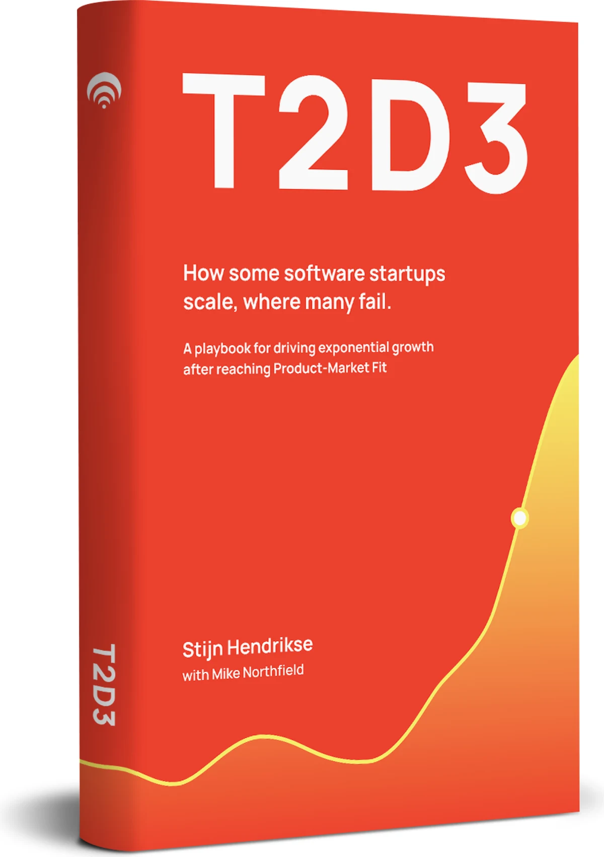 The T2D3 book — How some software startups scale, where many fail. By Stijn Hendrikse & Mike Northfield.