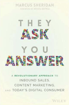 They Ask You Answer by Marcus Sheridan is a marketing book to revolutionize the approach to inbound sales, content marketing and the digital consumer